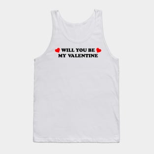 Will You Be My Valentine Tank Top